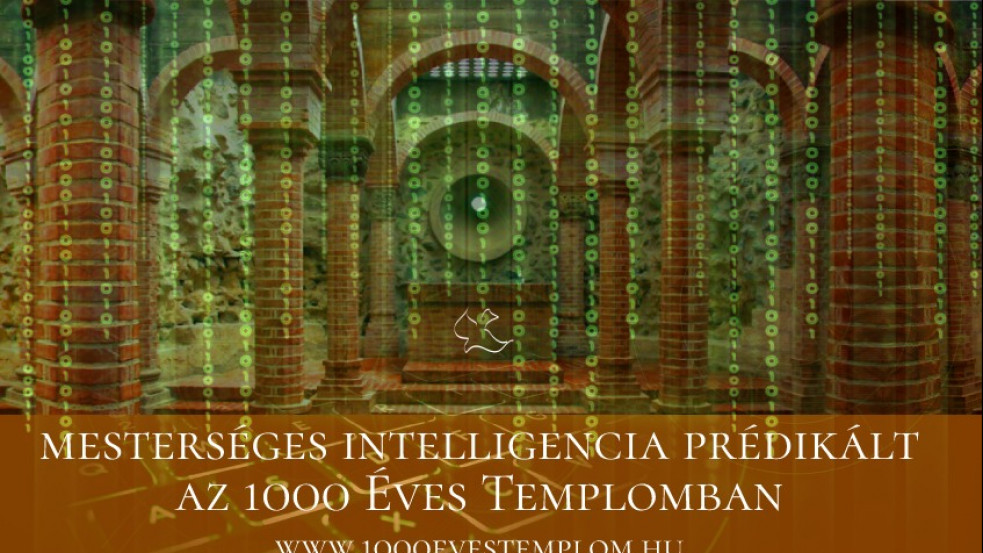 Mesterséges Intelligencia prédikált egy ezeréves magyar templomban - videó